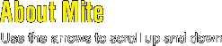 about mite   use the arrows to scroll up and down